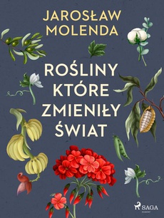 The cover of the book titled: Rośliny, które zmieniły świat