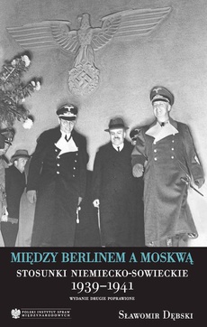 Okładka książki o tytule: Między Berlinem a Moskwą. Stosunki niemiecko-Msowieckie 1939-1941, wydanie drugie