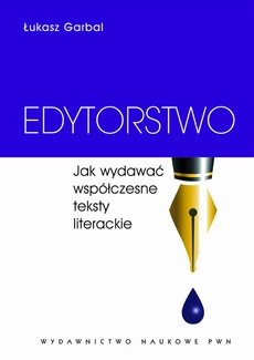 The cover of the book titled: Edytorstwo. Jak wydawać współczesne teksty literackie