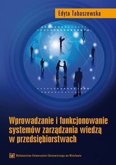 The cover of the book titled: Wprowadzanie i funkcjonowanie systemów zarządzania wiedzą w przedsiębiorstwach