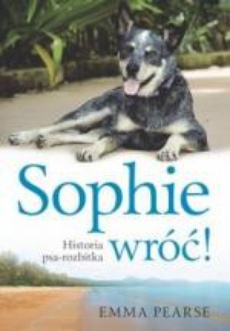 Обложка книги под заглавием:Sophie wróć! Historia psa-rozbitka