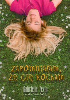 The cover of the book titled: Zapomniałam, że Cię kocham