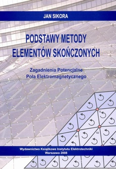 The cover of the book titled: Podstawy Metody Elementów Skończonych. Zagadnienia potencjalne pola elektromagnetycznego