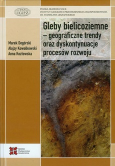 Okładka książki o tytule: Gleby bielicoziemne geograficzne trendy oraz dyskontynuacje procesów rozwoju