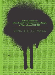 The cover of the book titled: Ilustracja i ilustratorzy lektur dla uczniów w młodszym wieku szkolnym w Polsce w latach 1944-1989