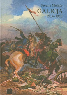 The cover of the book titled: Galicja 1914-1915