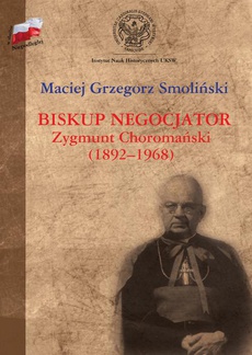 The cover of the book titled: Biskup negocjator Zygmunt Choromański (1892-1968).