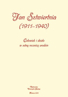 The cover of the book titled: Jan Sztwiertnia (1911-1940)