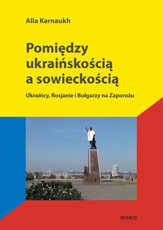 Okładka książki o tytule: Pomiędzy ukraińskością a sowieckością