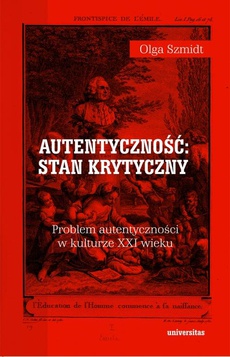 Обкладинка книги з назвою:Autentyczność stan krytyczny Problem autentyczności w kulturze XXI wieku