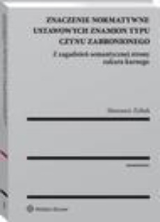 The cover of the book titled: Znaczenie normatywne ustawowych znamion typu czynu zabronionego