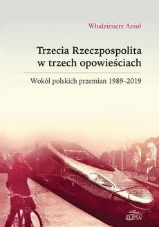 The cover of the book titled: Trzecia Rzeczpospolita w trzech opowieściach. Wokół polskich przemian 1989-2019