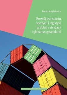 Okładka książki o tytule: Rozwój transportu, spedycji i logistyki w dobie cyfryzacji i globalnej gospodarki