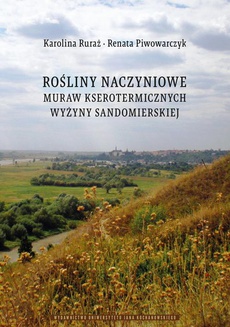 The cover of the book titled: Rośliny naczyniowe muraw kserotermicznych Wyżyny Sandomierskiej