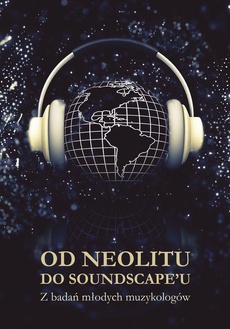The cover of the book titled: Od neolitu do soundscape'u. Z badań młodych muzykologów