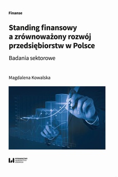 Обложка книги под заглавием:Standing finansowy a zrównoważony rozwój przedsiębiorstw w Polsce. Badania sektorowe