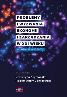 Okładka książki o tytule: Problemy i wyzwania ekonomii i zarządzania w XXI wieku. Wybrane aspekty