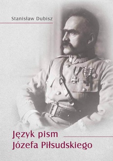 Обложка книги под заглавием:Język pism Józefa Piłsudskiego