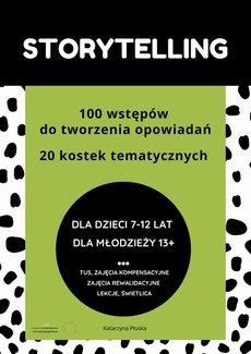Okładka książki o tytule: Storytelling. 100 wstępów do tworzenia opowiadań. 20 kostek tematycznych. Pomoc edukacyjna do druku