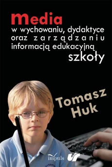 The cover of the book titled: Media w wychowaniu dydaktyce oraz zarządzaniu informacją edukacyjną szkoły
