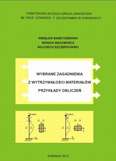 The cover of the book titled: Wybrane zagadnienia z wytrzymałości materiałów. Przykłady obliczeń