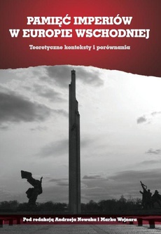 The cover of the book titled: Pamięć imperiów w Europie Wschodniej. Teoretyczne konteksty i porównania