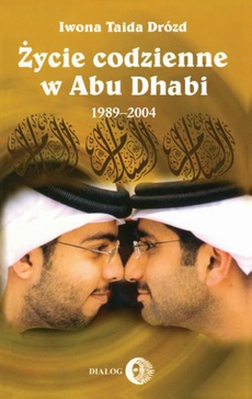 Обложка книги под заглавием:Życie codzienne w Abu Dhabi 1989-2004