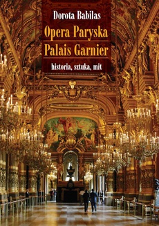 The cover of the book titled: Opera Paryska Palais Garnier