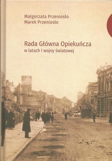 Обложка книги под заглавием:Rada Główna Opiekuńcza w latach I wojny światowej