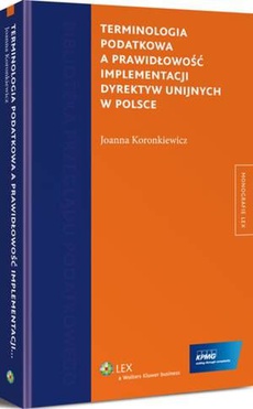The cover of the book titled: Terminologia podatkowa a prawidłowość implementacji dyrektyw unijnych w Polsce