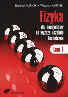 The cover of the book titled: Fizyka dla kandydatów na wyższe uczelnie techniczne Tom 1