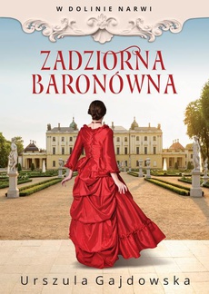 The cover of the book titled: W dolinie Narwi. Zadziorna baronówna