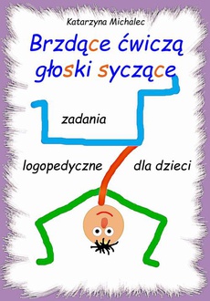 The cover of the book titled: Brzdące ćwiczą głoski syczące. Zadania logopedyczne dla dzieci