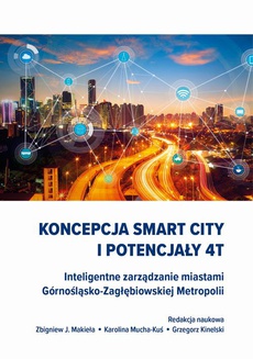 The cover of the book titled: Koncepcja Smart City i potencjały 4T. Inteligentne zarządzanie miastami Górnośląsko-Zagłębiowskiej Metropolii