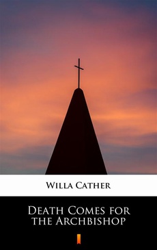 Обложка книги под заглавием:Death Comes for the Archbishop
