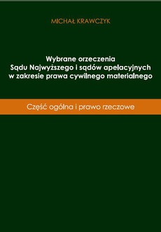 The cover of the book titled: Wybrane orzeczenia Sądu Najwyższego i sądów apelacyjnych w zakresie prawa cywilnego materialnego