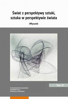 The cover of the book titled: Świat z perspektywy sztuki, sztuka w perspektywie świata. #Rysunek. Tom 4