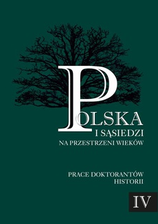 The cover of the book titled: Polska i sąsiedzi na przestrzeni wieków. Tom 4