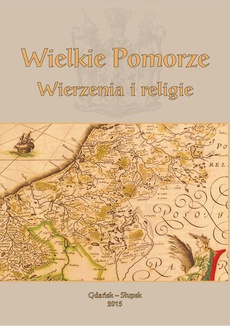 The cover of the book titled: Wielkie Pomorze. Wierzenia i religie