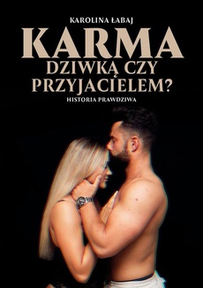 The cover of the book titled: Karma: dziwką czy przyjacielem?