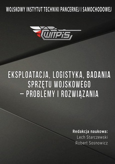 The cover of the book titled: Eksploatacja, logistyka, badania sprzętu wojskowego – problemy i rozwiązania