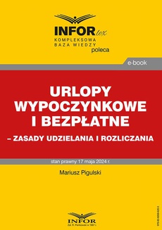 Okładka książki o tytule: Urlopy wypoczynkowe i bezpłatne – zasady udzielania i rozliczania