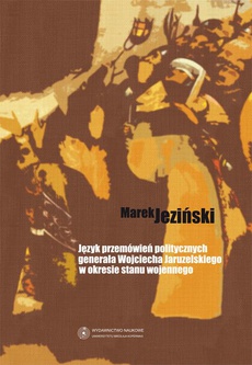 Okładka książki o tytule: Język przemówień politycznych generała Wojciecha Jaruzelskiego w okresie stanu wojennego