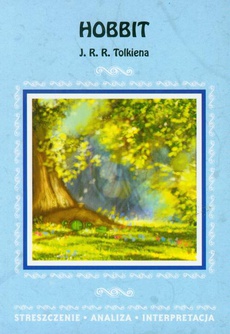 The cover of the book titled: Hobbit J. R. R. Tolkiena. Streszczenie, analiza, interpretacja