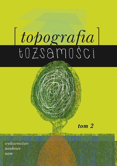 Обложка книги под заглавием:Topografia tożsamości. Tom 2