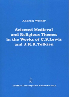The cover of the book titled: Selected Medieval and Religious Themes in the Works of C.S. Lewis and J.R.R. Tolkien