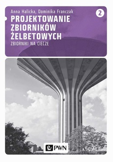The cover of the book titled: Projektowanie zbiorników żelbetowych, t. 2. Zbiorniki na ciecze