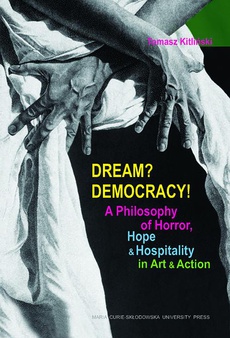 The cover of the book titled: Dream? Democracy! A Philosophy of Horror, Hope and Hospitality in Art and Action