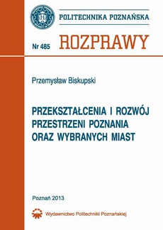 Okładka książki o tytule: Przekształcenia i rozwój przestrzeni Poznania oraz wybranych miast