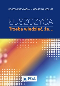 The cover of the book titled: Łuszczyca: trzeba wiedzieć, że…